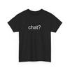 Chat? , Funny Meme T-Shirt, Trendy Y2k Shirt, Trashy Y2K, Y2k Party,Y2K Slogan Shirt, Y2K Aesthetic, Gift Shirt, Twitter Meme