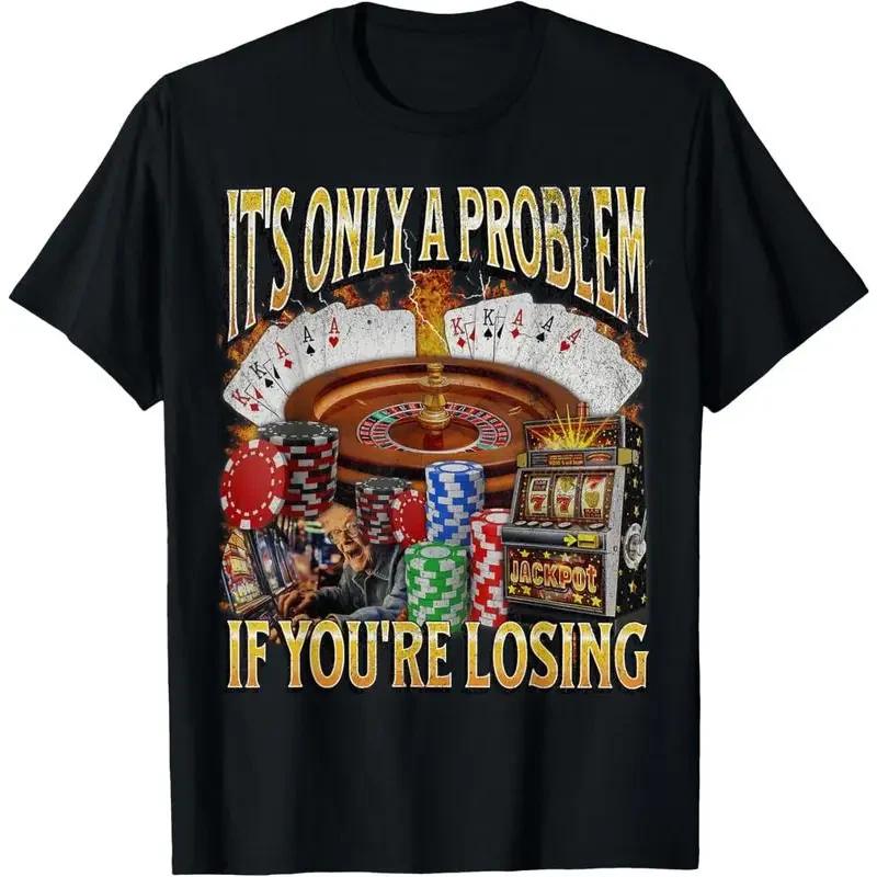 cotton graphic fashion round neck   tee Only A Problem If You re Losing  T-Shirt S