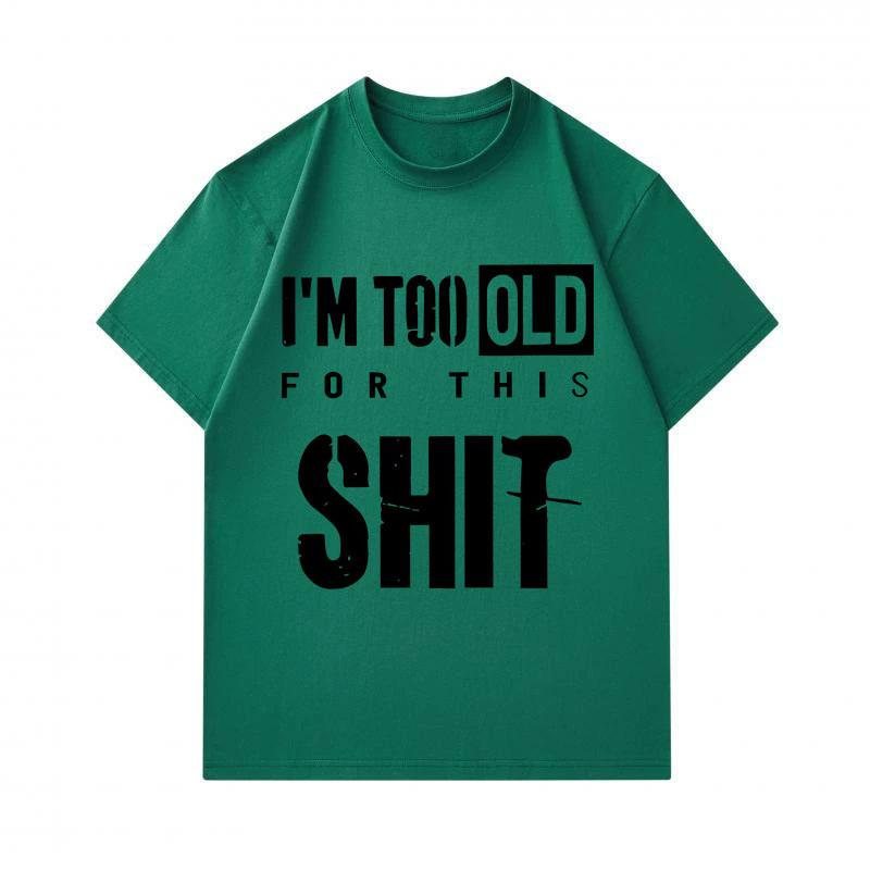 Men's 100% Cotton Crew Neck Short Sleeve T-Shirt, I'm Too Old For This Slogan Printed Casual Loose Fit Tee, Comfortable Daily Wear Top For Street and
