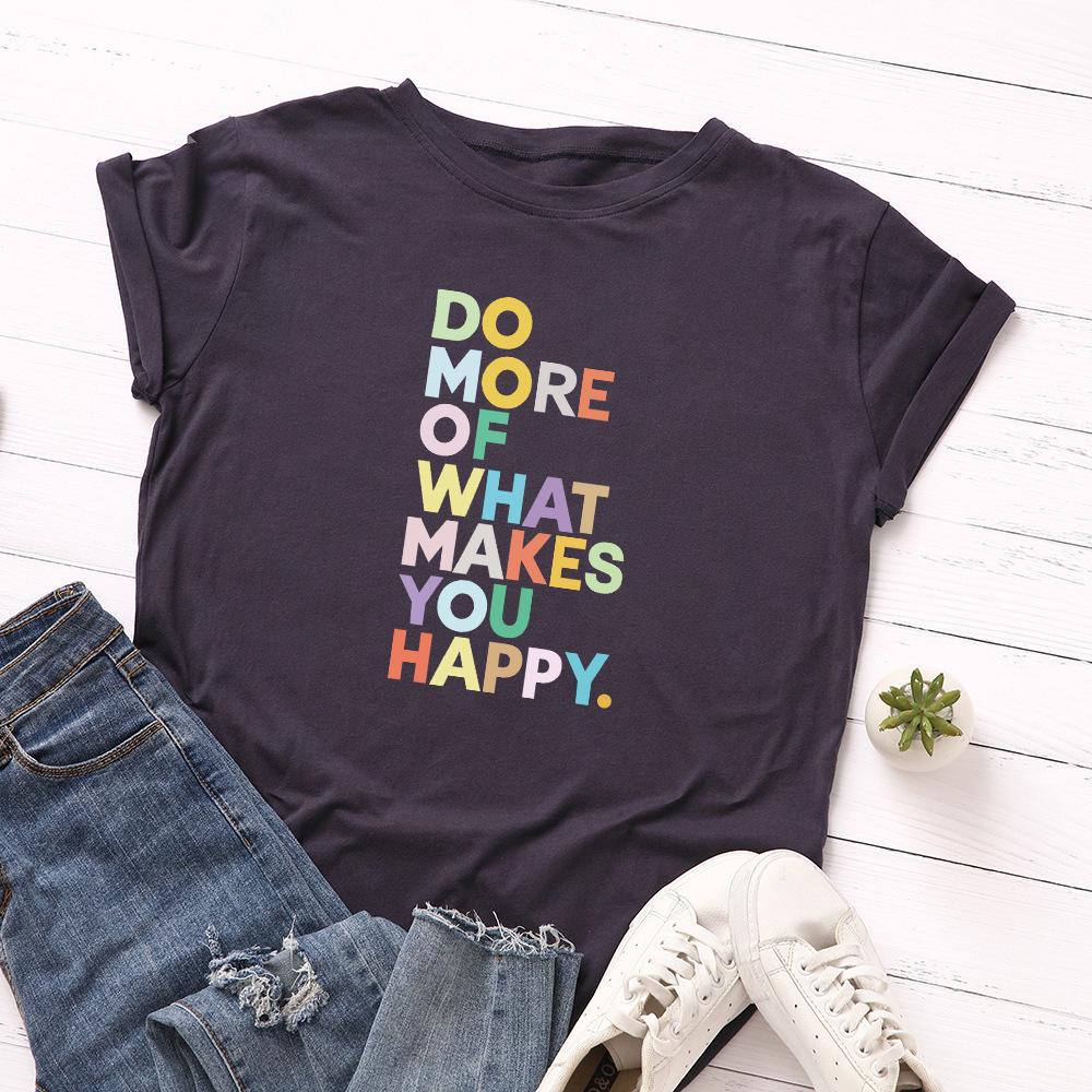Do More What Make You Happy Cotton T-Shirt Short Sleeve Round Neck Women 2d Print Tops