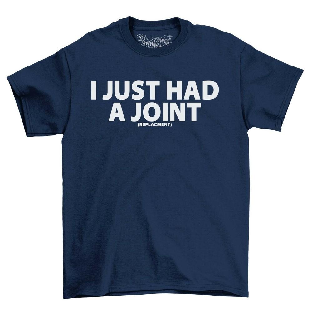 

I Just Had A Joint Replacement Mens T-Shirt Top Gift For Men Funny Novelty Shirt L