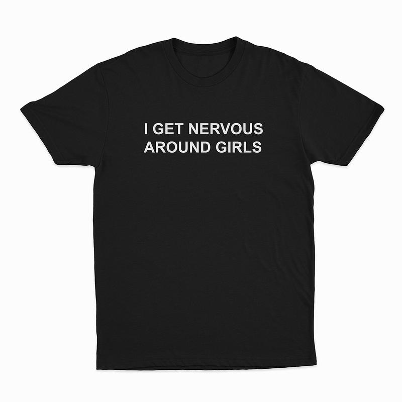 I Get Nervous Around unisex T-shirt M