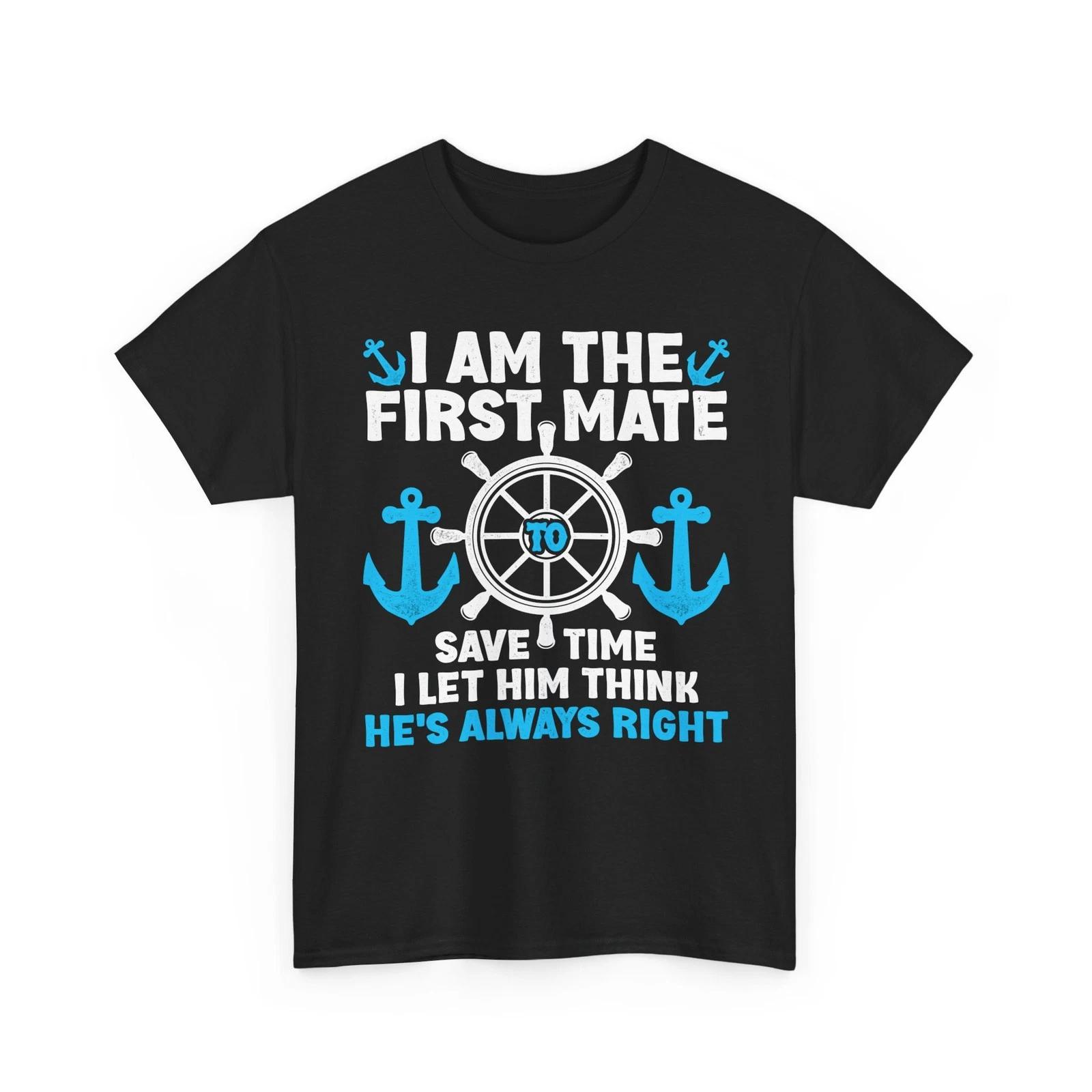

Captain Of The Boat T shirt, I Am The First Mate Boating Lovers Shirt S