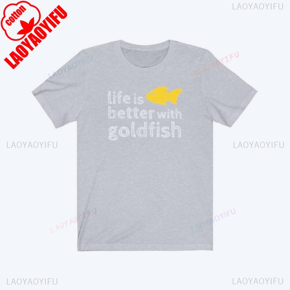 Life Is Better with Goldfish Tshirt Gold Fish Lover Gift Tshirt Goldfish Phrase Quote Funny Shirt Men Women Crewneck Cotton Tee