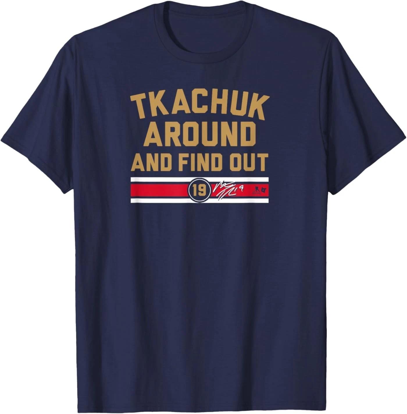 Matthew Tkachuk Around and Find Out - Florida Hockey T-Shirt 4XL