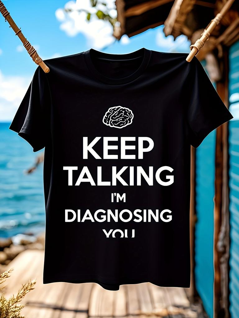 Funny Psychology Tshirt Keep Talking I'm Diagnosing You G...