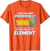 I Wear This Periodically Funny Chemistry Nerd Joke Fo Unisex T-Shirt 5