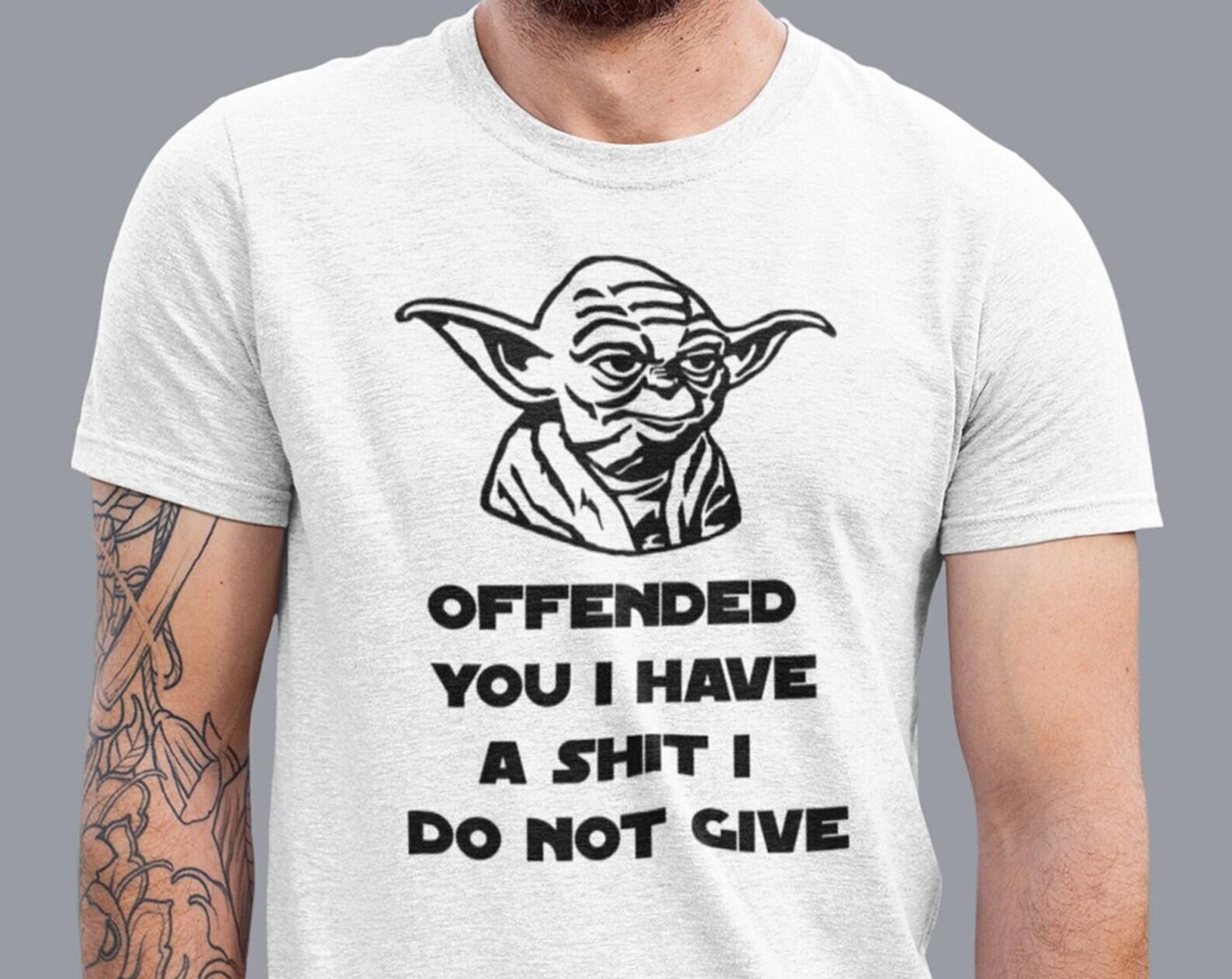 Funny Yoda T-shirt, Offended You Are A SHIT I Dont Give, Star Wars Tees, Star Wars Gift M