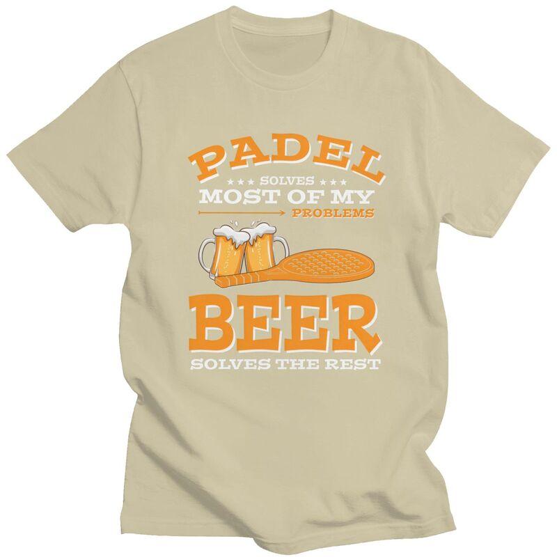 Male Padel Solves Most Of My Problems Beer Solves The Rest T Shirt Short Sleeve 100 Cotton Tee Shirt Loose Oversized Clothing