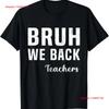 Bruh We Back Teachers Happy First Day Of School Students T Shirt Vintage Washed Homme Designer Clothes Fashion Soft Slightly