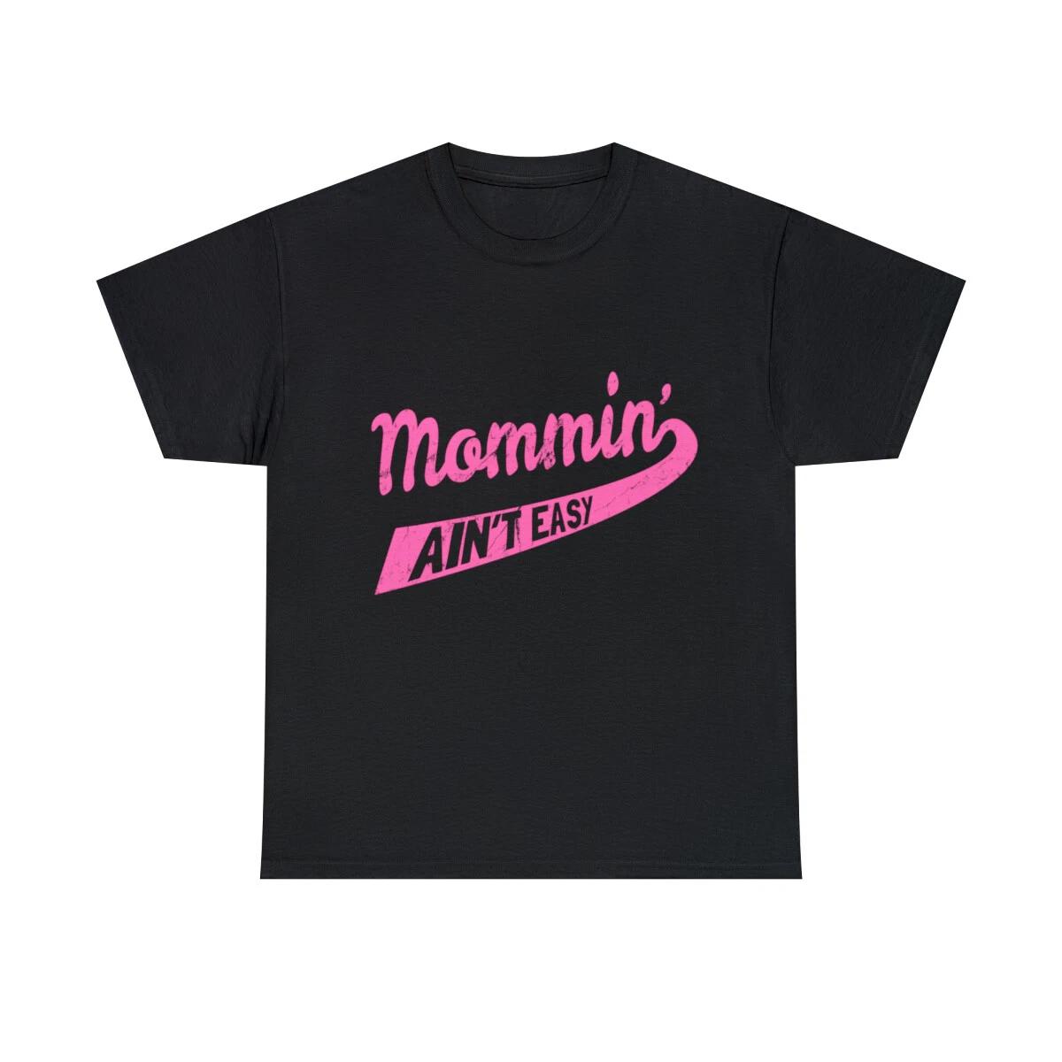 

Mommin Ain t Easy Graphic Tee Shirt, S-5XL XL