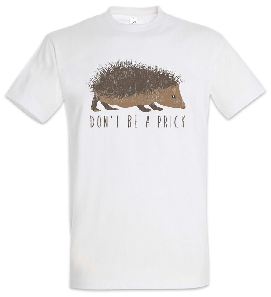 

Don t Be A Prick T-Shirt Fun Hedgehog Annoying Obnoxious 4XL