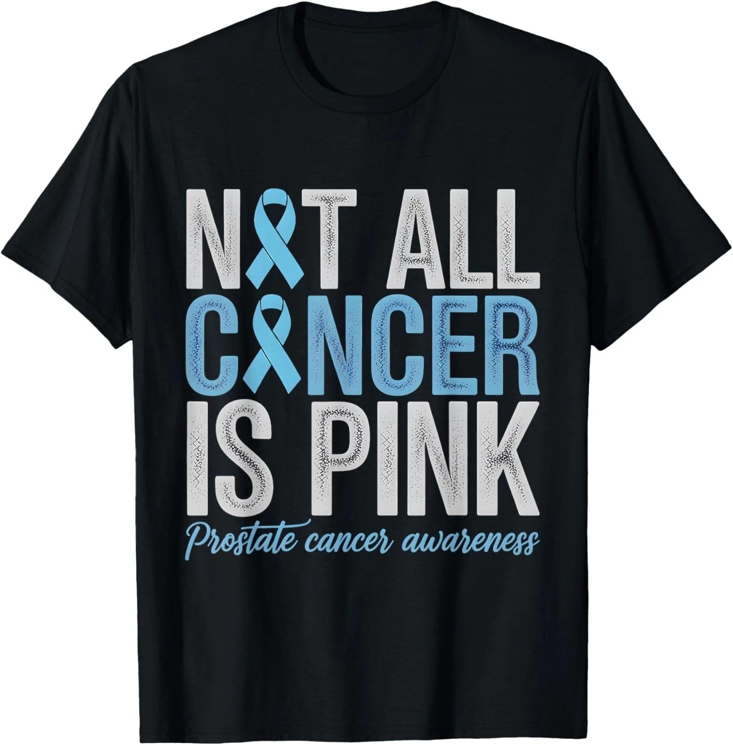 Not All Cancer is Pink Prostate Cancer Awareness Unisex 100% Cotton T-shirt Mens Tees Top S