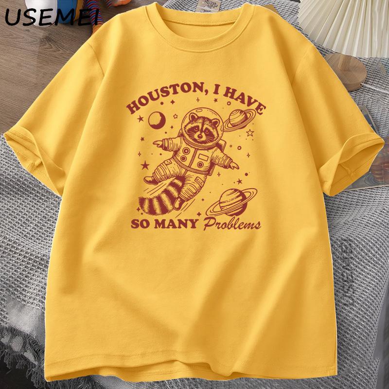 Houston I Have So Unisexy Problems T Shirt Unisex Women Funny Vintage Funny Raccoon in Space Animal Tshirt Harajuku Cotton Tees