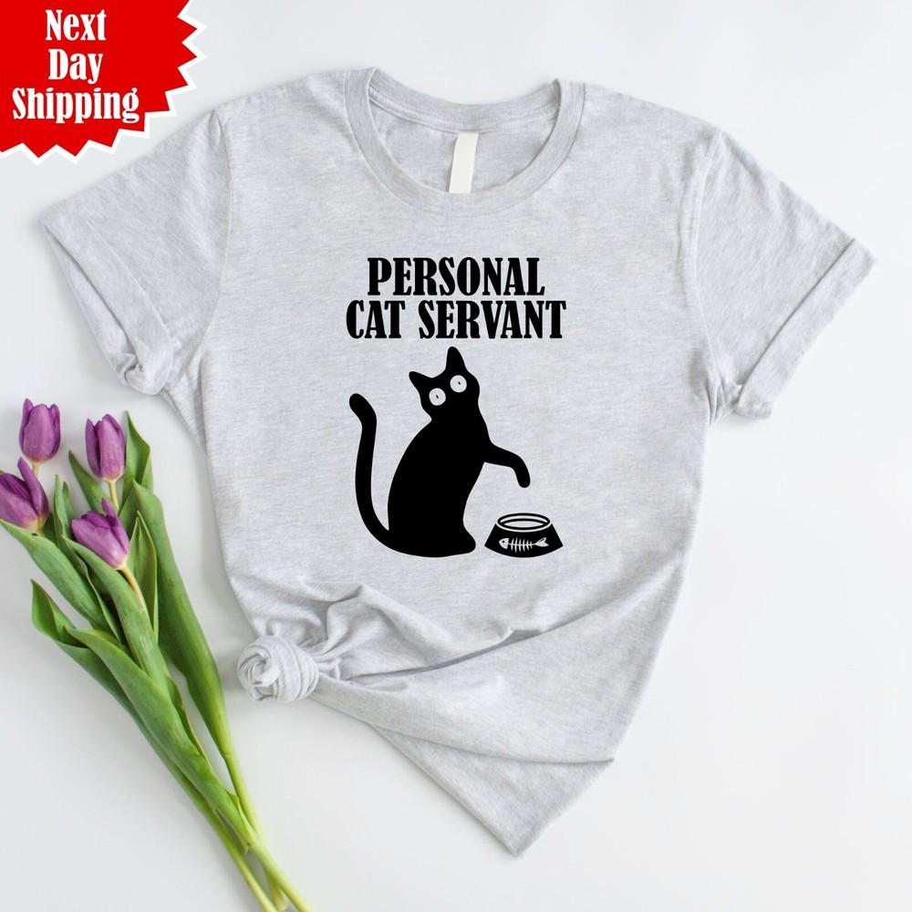 

Personal Cat Servant T Shirt Funny Meow Printed Pet Lovers Gift Unisex Tee Tops 3XL