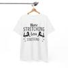 More Stretching Less Stressing Shirt | Hilarious Comedy T-Shirt | Fun Witty