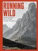 The Running Wild : Inspirational Trails from Around the World - With a Foreword by Dean Karnazes Book