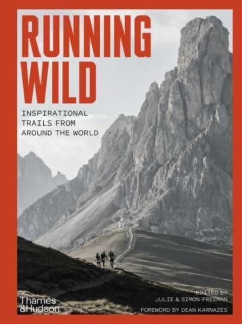 The Running Wild : Inspirational Trails from Around the World - With a Foreword by Dean Karnazes Book