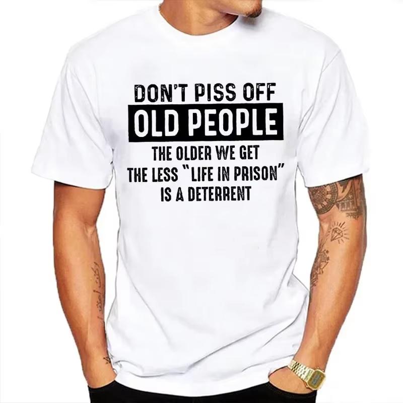 2026 New Dont Piss Off Old People Funny Print Tshirt Men and Women Humor Vintage Novelty Tshirts Mens Tee