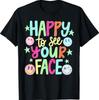 Happy To See Your Face, Back To School T-Shirt