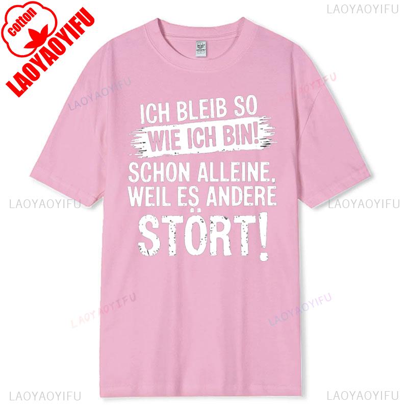 Funny TShirts Men Ich Bleib So Wie Ich Bin Schon Alleine Because Es Stört New Arrival Breathable for Women Sayings Graphic Gift