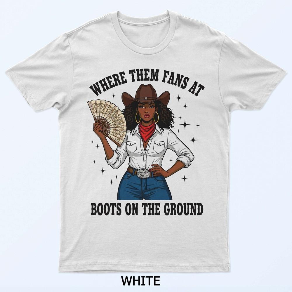 Where Them Fans At Black Cowgirl Boots On The Ground Western T-Shirt
