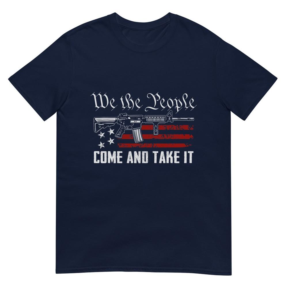 We The People Come And Take It Pro Guns 2nd Aunisexdunisext Gun TShirt S