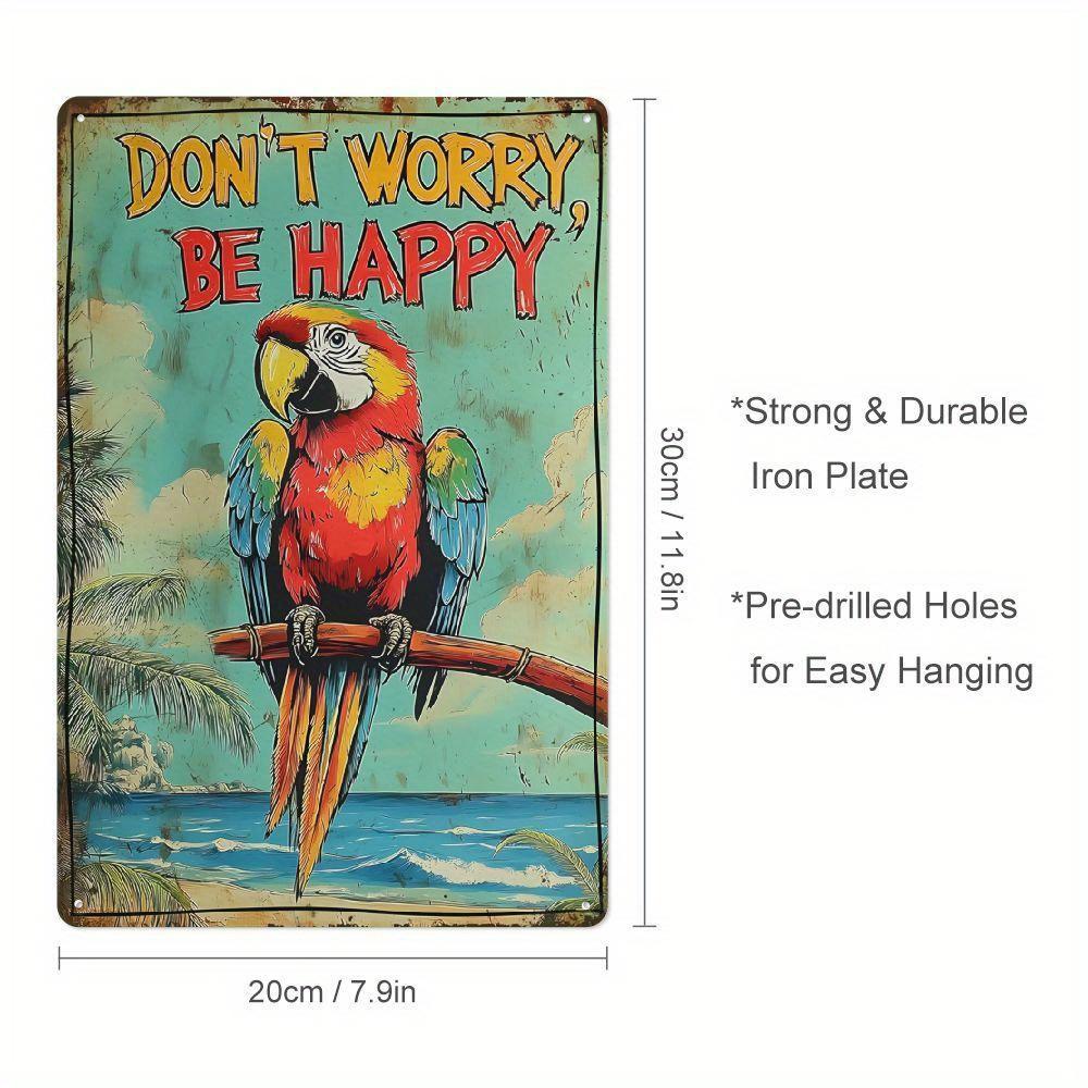 

Vintage Don t Worry Be Happy Parrot Metal Sign Tropical Beach Wall Decor for Home or Garden – Retro Hawaiian Oasis Design 20x30cm（7.8x11.8inch）