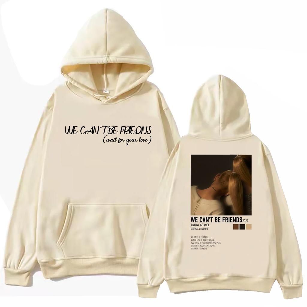Ariana Grande We Can'T Be Friends Hoodie Man Woman Harajuku Hip Hop Trendy Pullover Tops Sweatshirt Bruce Springsteen Fans Gift