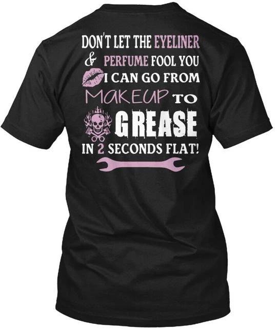 

Mechanic-ican Go From Makeup To Grease Dont T shirt Made in USA Size S to 5XL 4XL