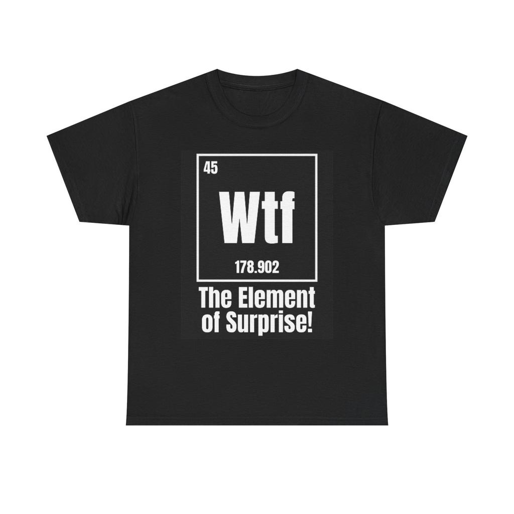 The Element Of Surprise Funny Graphic T Shirt Unisex Heavy Cotton Tee