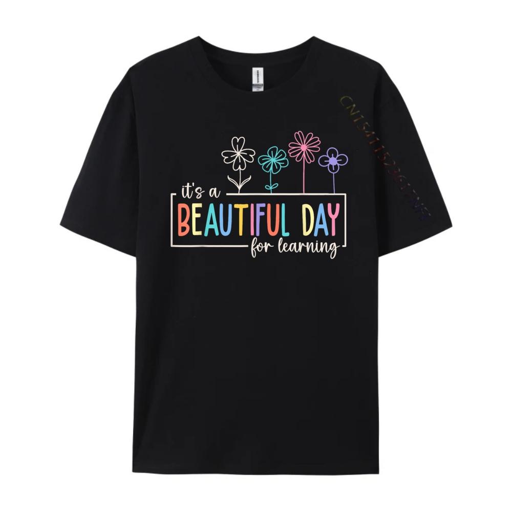 Its a Beautiful Day For Learning Teacher Students Women Graphic Shirts Original Mens TShirts Punk Style