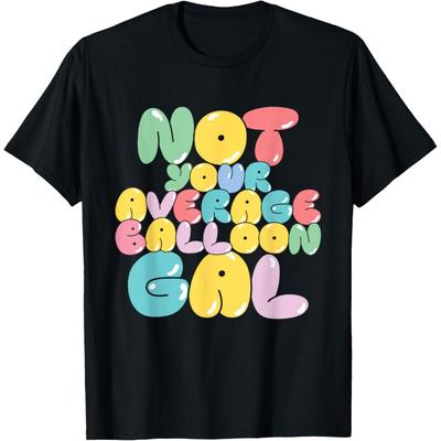Not Your Average Balloon Gal - Balloons Artist Twister Party T-Shirt