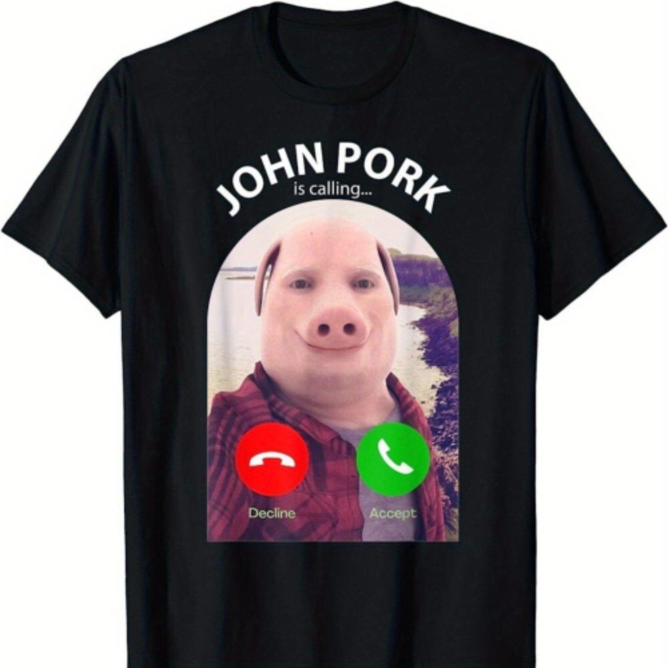 Funny TShirt Limited Edition NEW Funny Meme John Pork Is Calling Answer Phone Call Clothing Short Sleeve Unisex Women AllSeason S