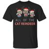 All of The Cat Reindeer Funny Cat Lover Christmas Gift T Shirt 100 Cotton Short Sleeve ONeck Casual Tshirts New Size S3XL
