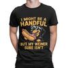 I Might Be A Handful But My Weiner Sure Dachshund Novelty 100% Cotton T-Shirt Dachshund Tees To