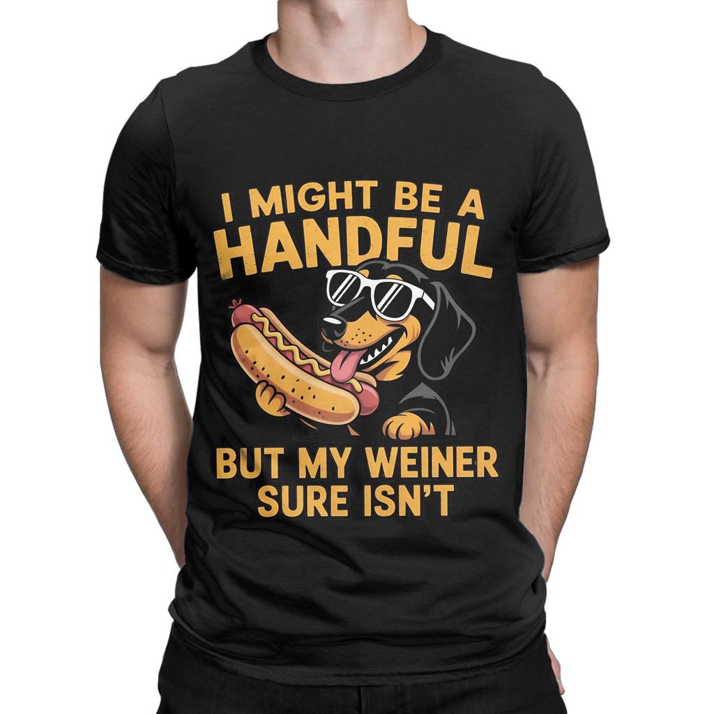 I Might Be A Handful But My Weiner Sure Dachshund Novelty 100% Cotton T-Shirt Dachshund Tees To