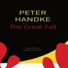 The Great Fall by Peter Handke Paperback Book 9780857428417
