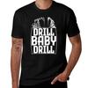 Original Drill Baby Drill Tshirt Fashion Pattern Printed Tee Shirt