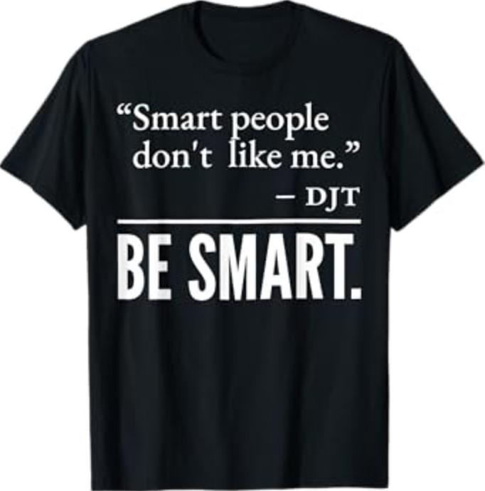Smart People Don t Like Me T-Shirt Unisex T-Shirt M