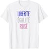 Liberte Egalite Rose Funny Tshirt In French Language Unisex T-Shirt
