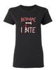 Beware I Bite Sarcastic Novelty Graphics Funny Womens T-Shirt