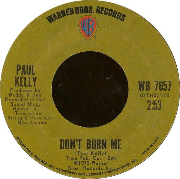 

7inch Record PAUL KELLY - Don t Burn Me WB7657 Warner Bros. Re 1972 US Soul/Funk Used