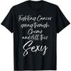 Fighting Cancer Going Through Chemo and Still This Cotton Men Tee T Shirt