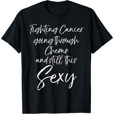 Fighting Cancer Going Through Chemo and Still This Cotton Men Tee T Shirt