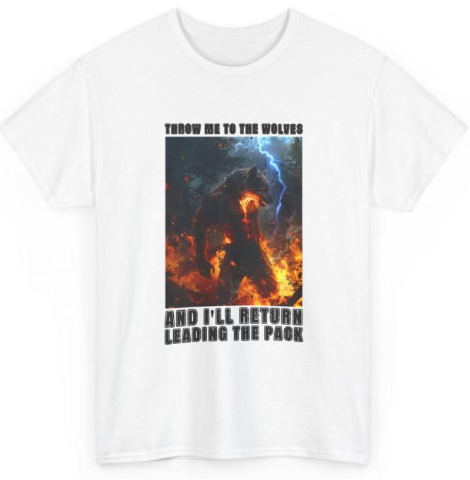 Throw Me To The Wolves Alpha Wolf T-Shirt