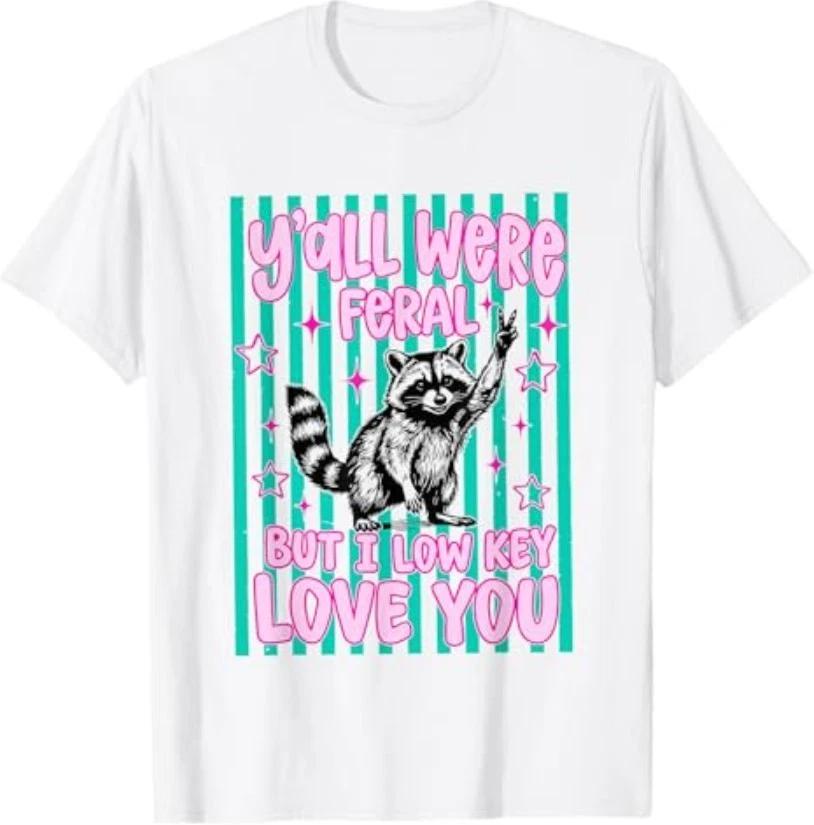Y all were Feral But I Low Key Love You Raccoon Cute Teacher T-Shirt S