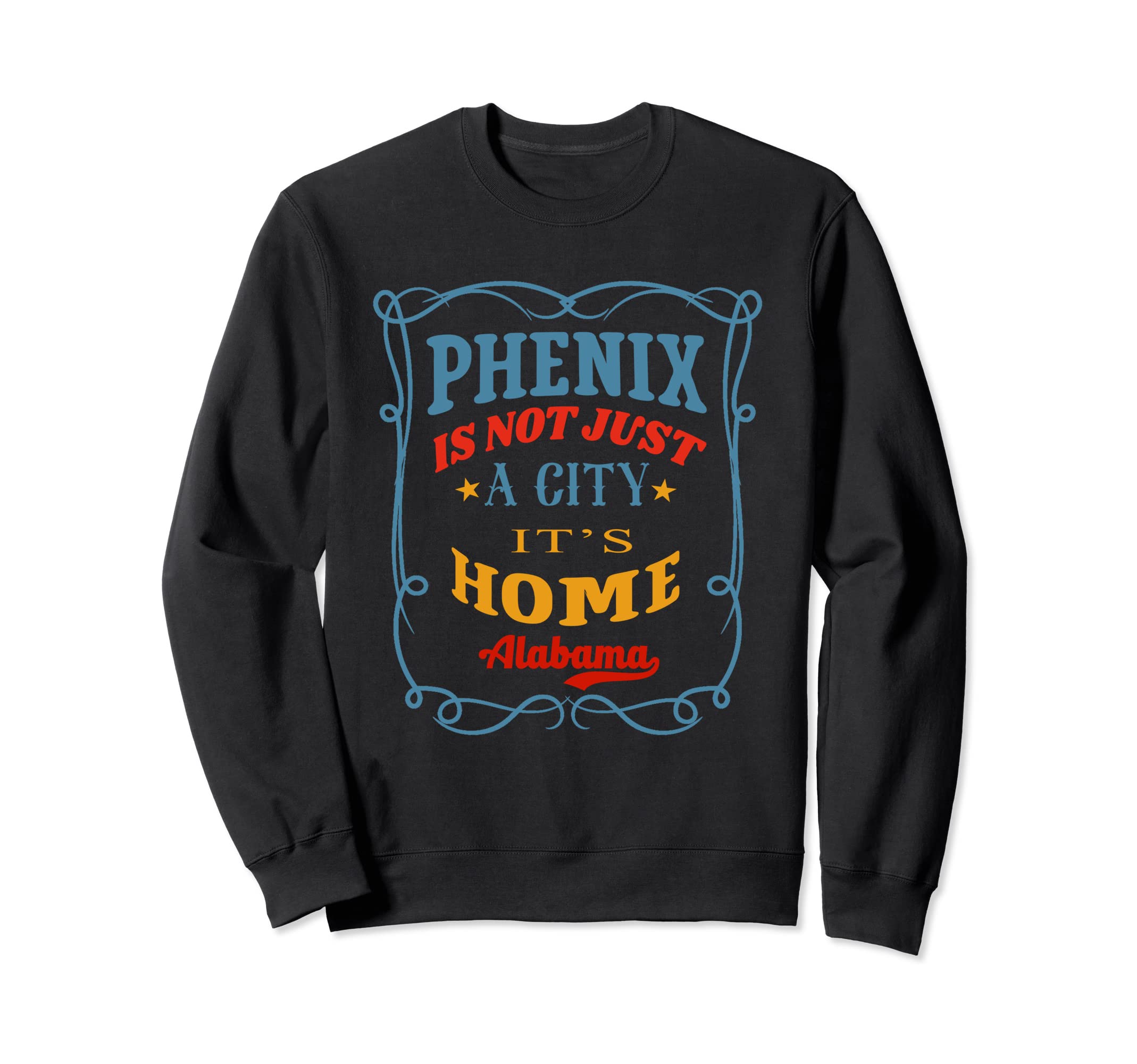 

Phenix Is Not Just a City Home Phenix City Alabama Sweatshirt It s чёрный