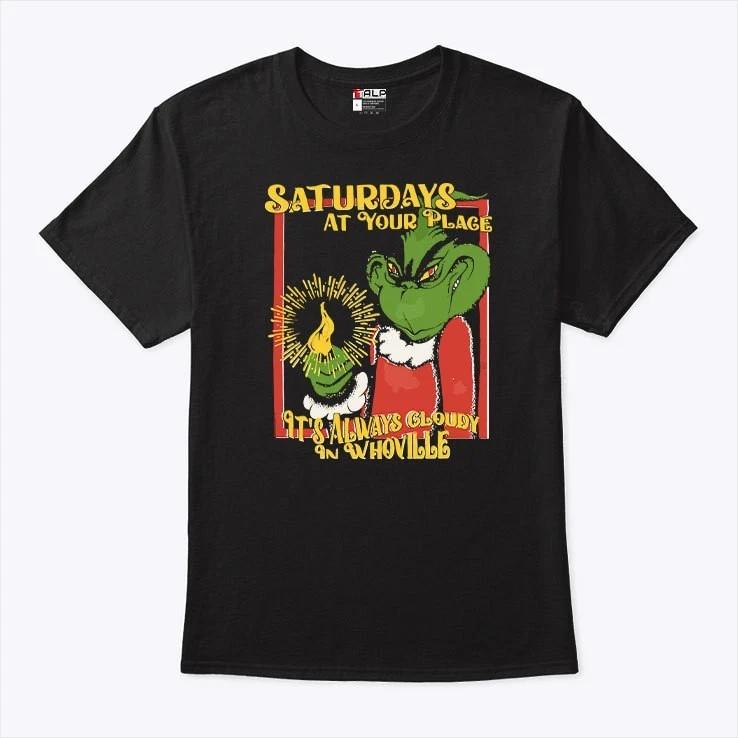 

Grinch “Saturdays At Your Place” T-Shirt, Funny Whoville Christmas Tee S