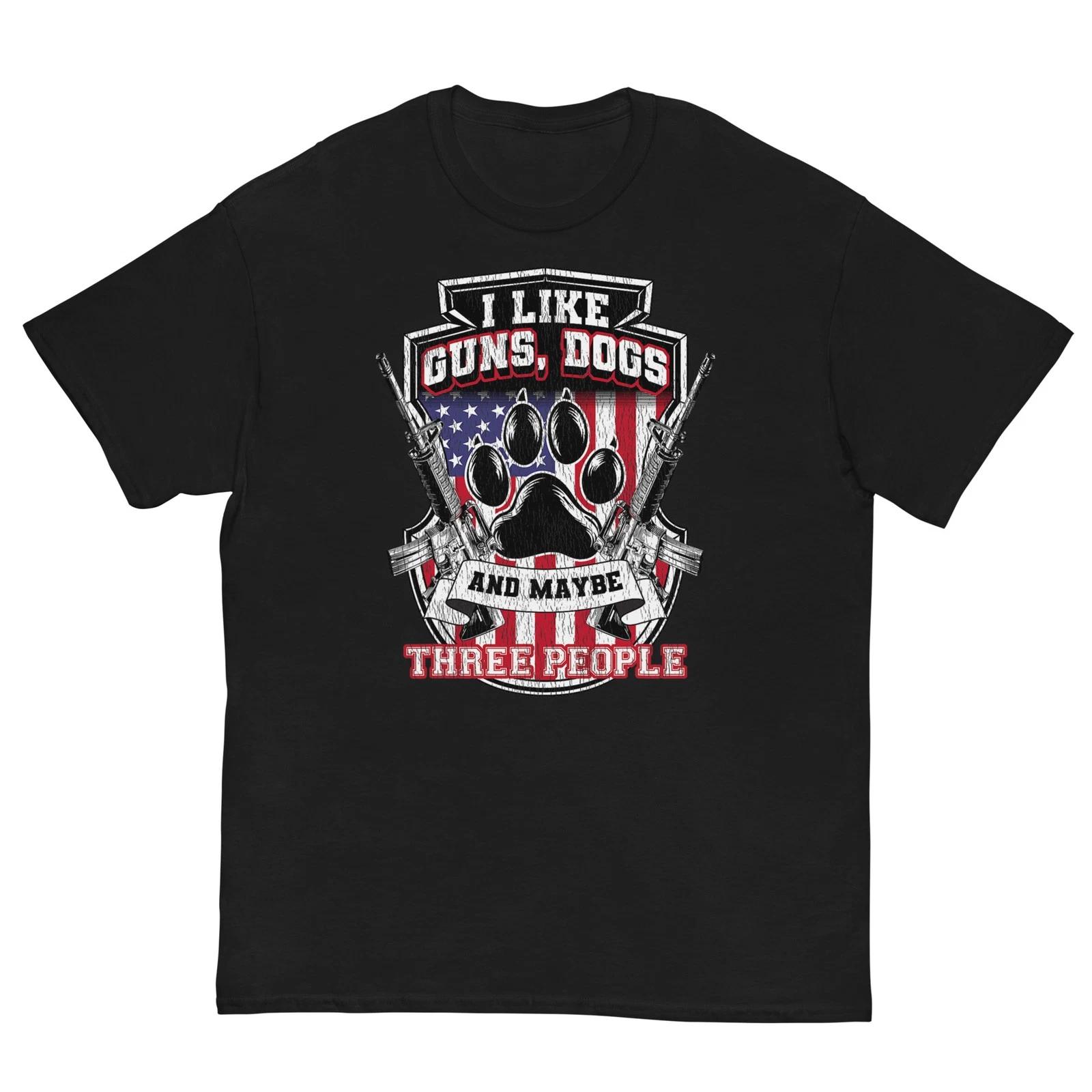 I Like Guns Dogs And Maybe 3 People, Funny Gun Dog T-Shirt M